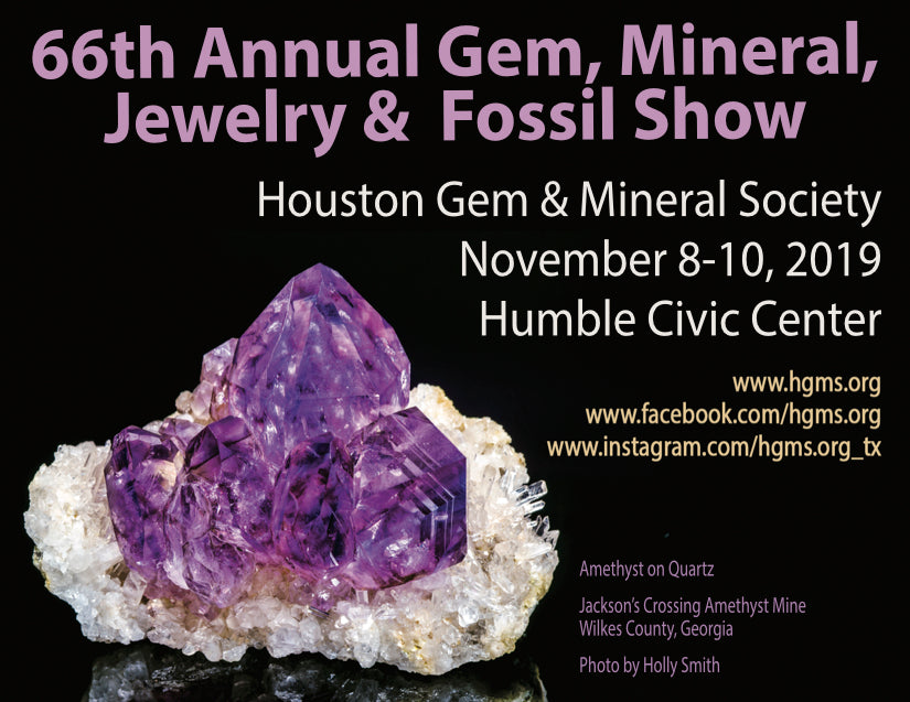 Come See Us at the 2019 66th Annual Houston Gem, Mineral, Jewelry, & Fossil Show 11/8-11/10!
